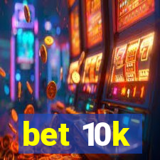 bet 10k